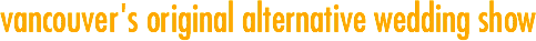 vancouver's original alternative wedding show
